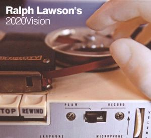 Ralph Lawson’s 2020vision