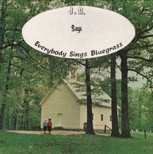 J.D. Says Everyone Sings Bluegrass