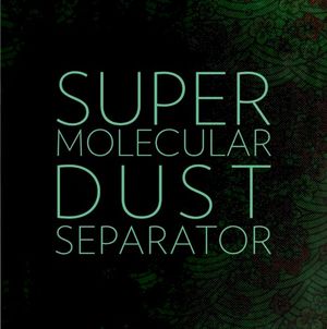 Super Molecular Dust Separator