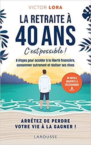 La Retraite à 40 ans, c'est possible !