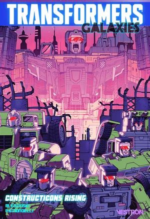 Constructicons Rising - Transformers Galaxies, tome 1