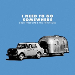 I Need to Go Somewhere (Single)