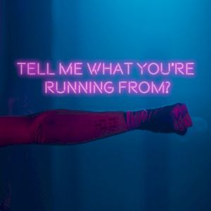 Tell Me What You're Running From? (Single)