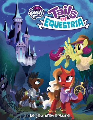 My Little Pony : Tails of Equestria - Le jeu d'aventure