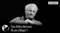 50 ans d'Utopie ? Yann Arthus-Bertrand