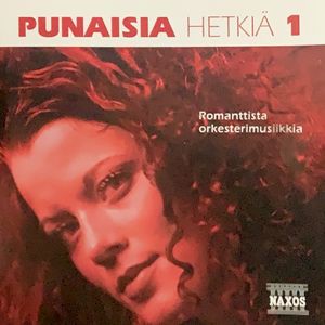 Punaisia hetkiä 1: Romanttista orkesterimusiikkia