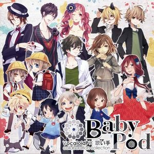 BabyPod ~VocaloidP × Utaite collaboration collection~