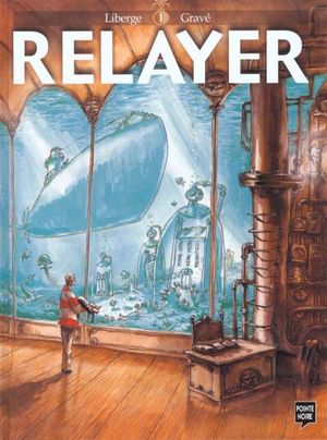 Relayer, tome 1