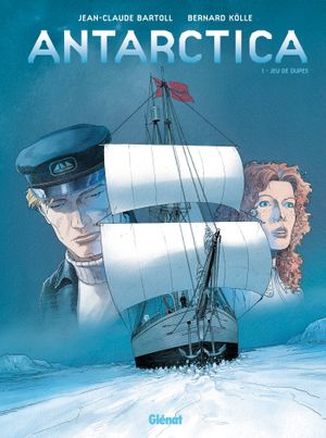 Jeu de dupe - Antarctica, tome 1