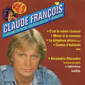 Claude François : L’Histoire de sa vie, ses plus belles chansons, Vol. 1