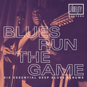 Blues Run The Game: Six Essential Deep Blues Albums