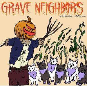 Grave Neighbors V.3