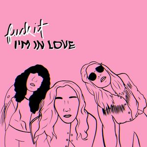 Fuck It I’m In Love (Single)