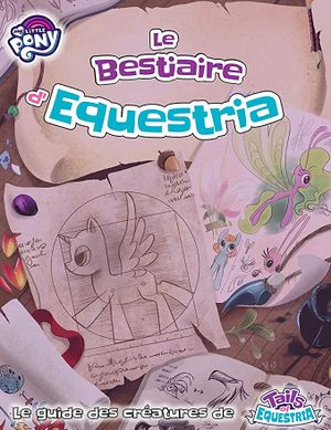 My Little Pony : Le bestiaire d'Equestria