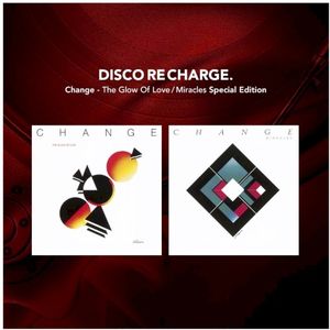 Disco Recharge: Change (The Glow of Love / Miracles: Special Edition)
