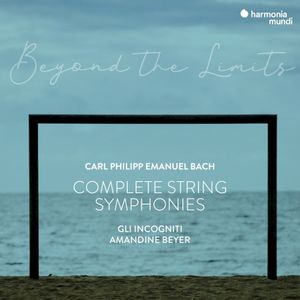 “Beyond the Limits” C.P.E. Bach: Complete Symphonies for Strings and Continuo