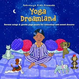 Putumayo Kids Presents: Yoga Dreamland