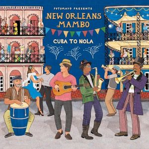 Putumayo Presents: New Orleans Mambo: Cuba to NOLA