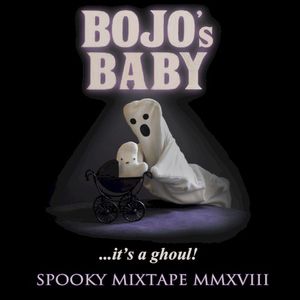 “BoJo’s Baby” Mix Tape 2018