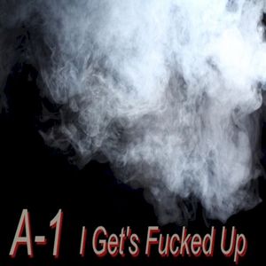 I Get's Fucked Up (Single)