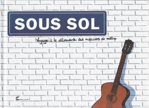Sous Sol : voyage à la découverte des musiciens du métro