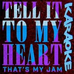 Tell It to My Heart (karaoke) (Single)