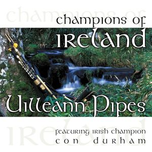 Champions of Ireland: Uilleann Pipes