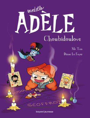 Choubidoulove - Mortelle Adèle, tome 10