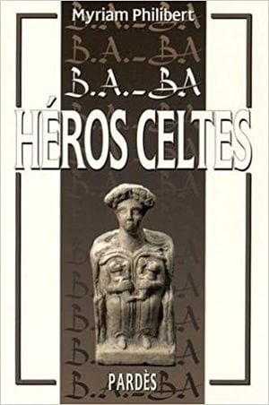 B.A.-BA Héros Celtes