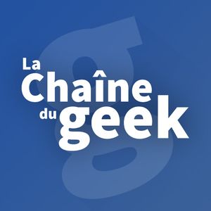 La Chaîne du Geek