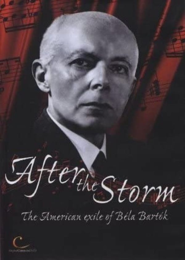 After the Storm : The American Exile of Bela Bartok