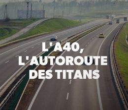 image-https://media.senscritique.com/media/000019965932/0/l_a40_l_autoroute_des_titans.jpg