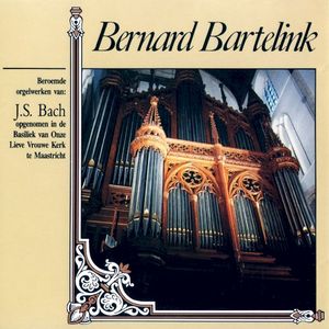 Bernard Bartelink: Beroemde Orgelwerken van J.S. Bach