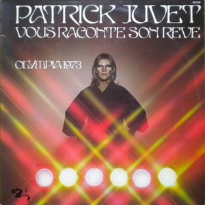 Patrick Juvet vous raconte son rêve: Olympia 1973 (Live)