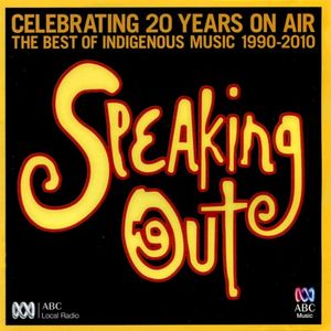 Speaking Out: Celebrating 20 Years on Air: The Best of Indigenous Music 1990-2010