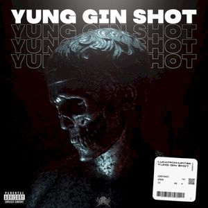 Yung Gin Shot (Single)