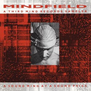 Mindfield: A Third Mind Records Sampler
