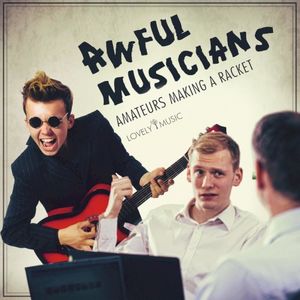 Awful Musicians - Amateurs Making a Racket