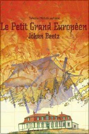Tshishe Mishtikuashisht - Le petit grand européen : Johan Beetz