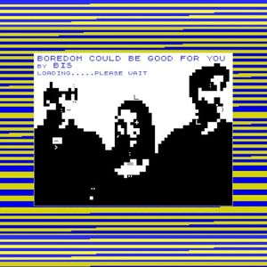 Boredom Could Be Good for You / Tear It Up and Start Again (Single)