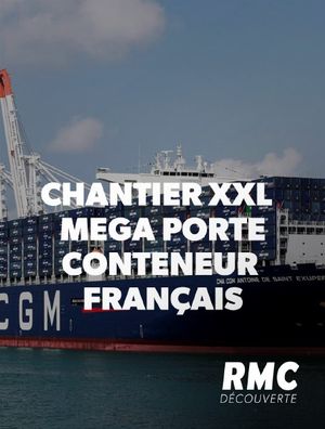 Chantier XXL - Méga porte-conteneur français