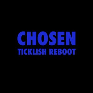 Chosen (Ticklish Reboot)