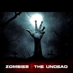 Zombies & the Undead