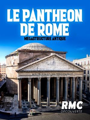 Le Panthéon de Rome - Mégastructure antique