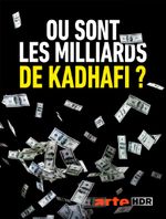 Affiche Où sont les milliards de Kadhafi ? Affiche Où sont les milliards de Kadhafi ?