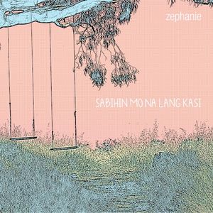 Sabihin Mo Na Lang Kasi (Single)