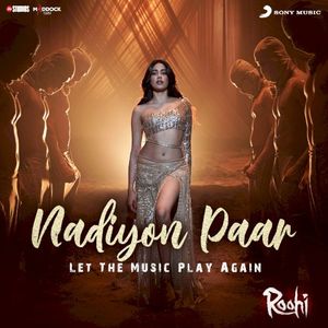 Nadiyon Paar (Let the Music Play Again) (From “Roohi”)