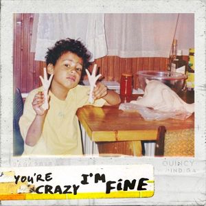 You’re Crazy I’m Fine (Single)