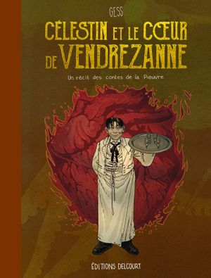 Célestin et le Cœur de Vendrezanne - Un récit des contes de la Pieuvre, tome 3