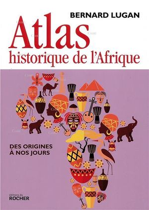 Atlas historique de l'Afrique des origines à nos jours